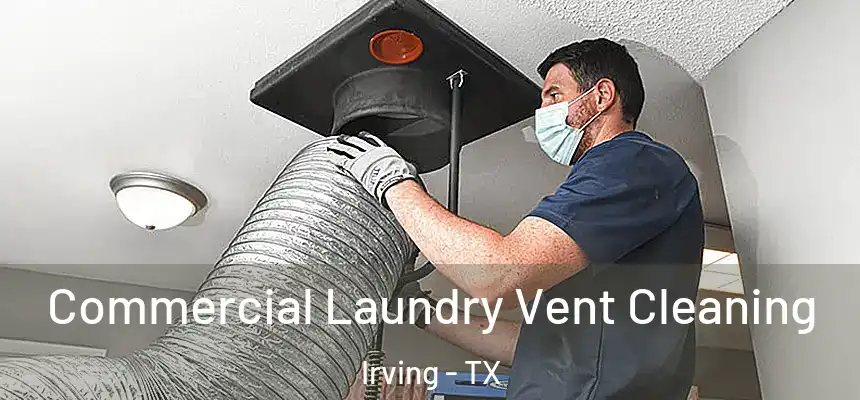 Commercial Laundry Vent Cleaning Irving - TX