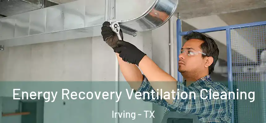 Energy Recovery Ventilation Cleaning Irving - TX