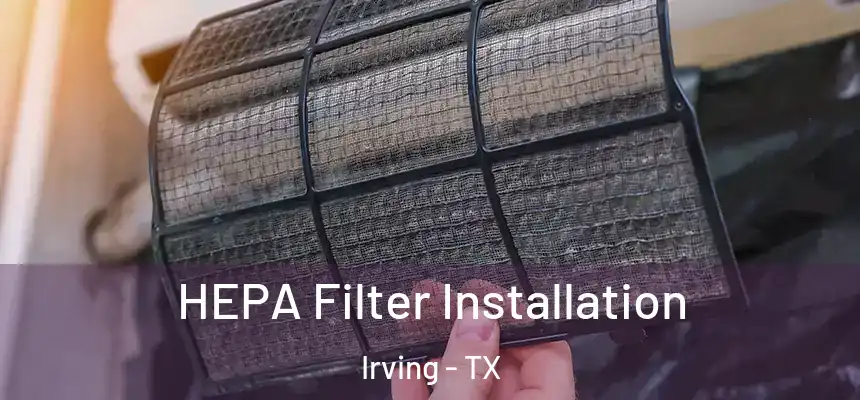  HEPA Filter Installation Irving - TX