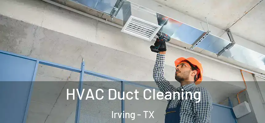 HVAC Duct Cleaning Irving - TX