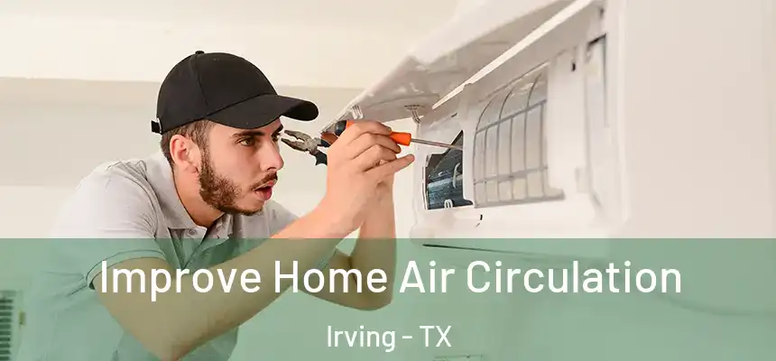  Improve Home Air Circulation Irving - TX
