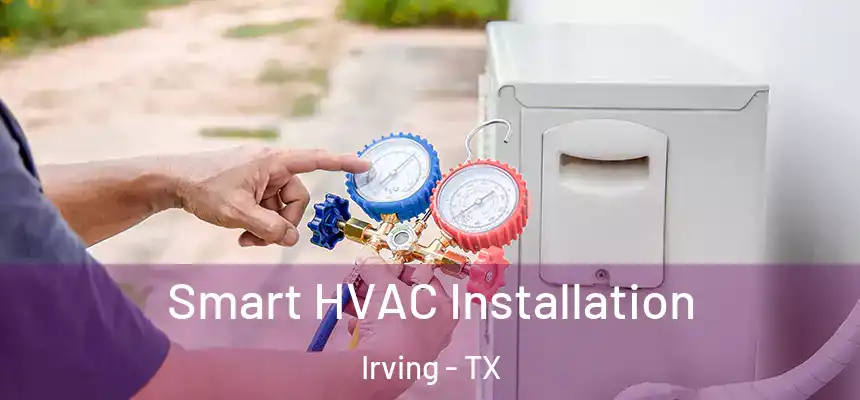  Smart HVAC Installation Irving - TX