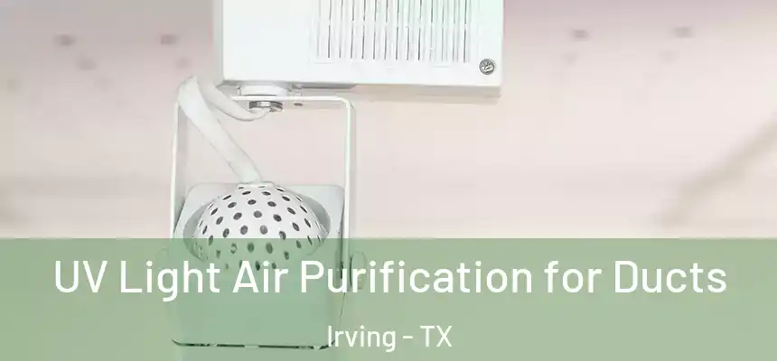  UV Light Air Purification for Ducts Irving - TX